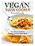 Vegan Slow Cooker Cookbook:...