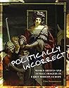 Politically Incorrect: Women Artists and Female Imagery in Early Modern Europe