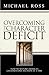 Overcoming the Character Deficit: How to Restore America's Greatness One Decision at a Time
