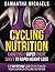 Cycling Nutrition: Carb Cycle Super Cheat Sheet to Rapid Weight Loss: A 7 Day by Day Carb Cycle Plan To Your Superior Cycling Nutrition (Bonus : 7 Top Carb Cycle Recipes Included)
