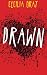 Drawn