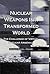 Nuclear Weapons in a Transformed World: The Challenge of Virtual Nuclear Arsenals