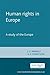 Human Rights in Europe: A Study of the Europe (Melland Schill Studies in International Law MUP)