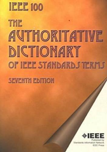 The Authoritative Dictionary of IEEE Standards Terms (IEEE 100), Seventh Edition