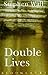 Double Lives by Stephen Wall