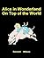 Alice in Wonderland on Top of the World