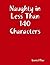 Naughty in Less Than 140 Ch...