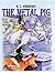 The Metal Pig