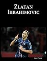 Zlatan Ibrahimovic Zlatan Ibrahimovic