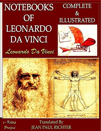 Notebooks of Leonardo Da Vinci: [Complete & Illustrated]