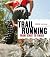 Trail Running: From Start to Finish