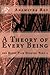 A Theory of Every Being