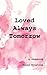 Loved Always Tomorrow: a chapbook