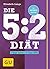 Die 5:2 Diät - 5 Tage essen : 2 Tage Diät