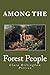 Among the Forest People by Clara Dillingham Pierson