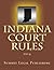 Indiana Court Rules: 2014