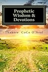 Prophetic Wisdom & Devotions: A journey to Wholeness, Faith & Peace