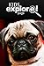 Pugs - Kids Explore: Animal books nonfiction - books ages 5-6