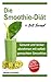 Die Smoothie-Diät: Gesund u...