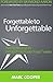 Forgettable to Unforgettable by Marc Cooper