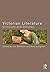 Victorian Literature (Routledge Criticism and Debates in Literature)