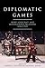Diplomatic Games: Sport, St...