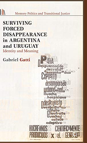 Surviving Forced Disappearance in Argentina and Uruguay: Identity and Meaning (Memory Politics and Transitional Justice)