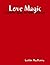 Love Magic: Powerful Spells...