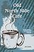 Old North Side Cafe: Storie...