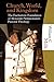 Church, World, and Kingdom: The Eucharistic Foundation of Alexander Schmemann's Pastoral Theology