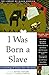 I Was Born a Slave by Yuval Taylor
