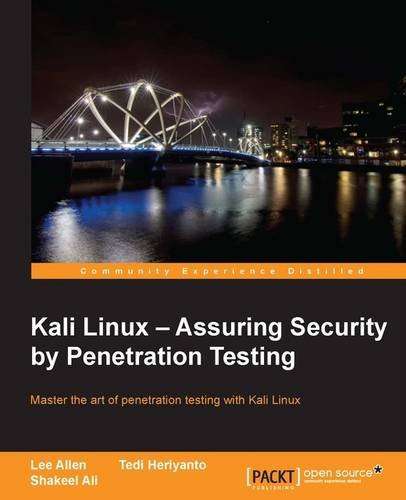 Kali Linux - Assuring Security by Penetration Testing (Kindle Edition)