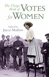 Votes for Women : The Virago Book of Suffragettes