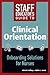 Staff Educator's Guide to Clinical Orientation: Onboarding Solutions for Nurses