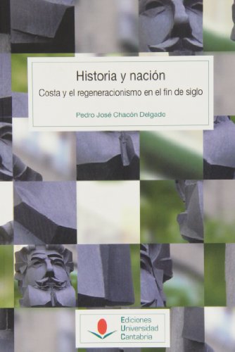 Historia y nación: Costa y el regeneracionismo en el fin de siglo (Paperback)