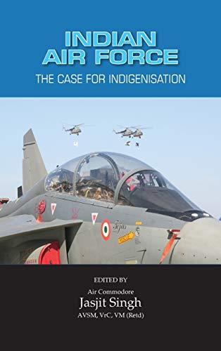 Indian Air Force: The Case for Indigenisation (Hardcover)