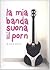 La mia banda suona il porn