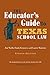 The Educator's Guide to Texas School Law by Jim Walsh The Educator's Guide to Texas School Law by Jim Walsh