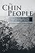 The Chin People: A Selective History and Anthropology of the Chin People
