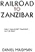 Railroad to Zanzibar Volume...