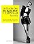 Le guide des fibres textiles: industrie mode et habillement (French Edition)