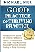 Good Practice To Thriving Practice: Secrets From Some Of America's Busiest Dental Professionals And How They Achieved Massive Practice Growth During A Slow Economy