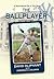 The Ballplayer, a Novel Bas...