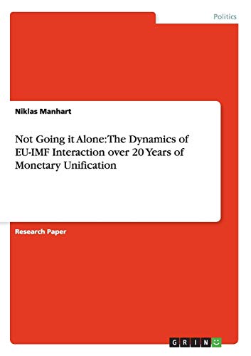Not Going it Alone: The Dynamics of EU-IMF Interaction over 20 Years of Monetary Unification (Paperback)