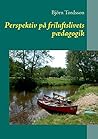 Perspektiv på friluftslivets pædagogik (Danish Edition)