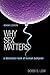 Why Sex Matters: A Darwinian Look at Human Behavior - Revised Edition