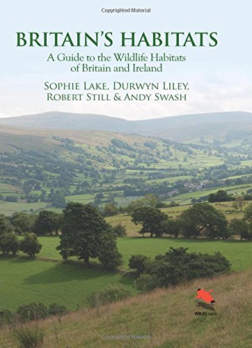 Britain's Habitats: A Guide to the Wildlife Habitats of Britain and Ireland (Wild Guides)