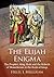 The Elijah Enigma: The Prophet, King Ahab and the Rebirth of Monotheism in the Book of Kings