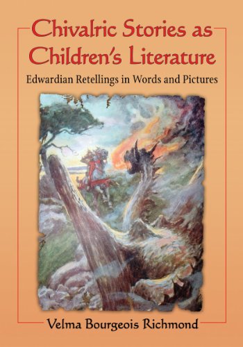 Chivalric Stories as Children's Literature: Edwardian Retellings in Words and Pictures (Paperback)