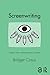 Screenwriting: Creative Labor and Professional Practice